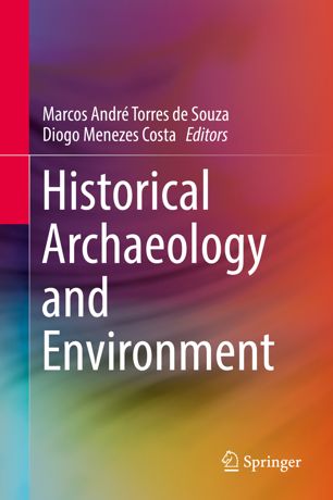 Historical Archaeology And Environment 1st Ed Marcos Andr Torres De Souza