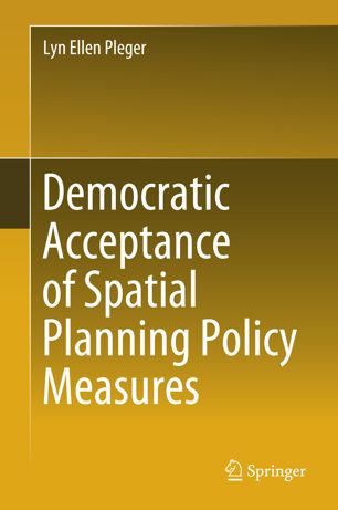 Democratic Acceptance Of Spatial Planning Policy Measures 1st Ed Lyn Ellen Pleger