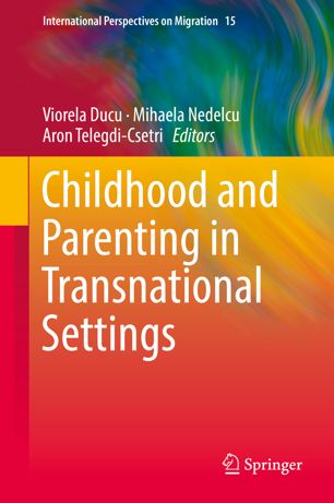 Childhood And Parenting In Transnational Settings 1st Ed Viorela Ducu