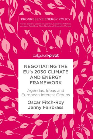 Negotiating The Eus 2030 Climate And Energy Framework 1st Ed Oscar Fitchroy