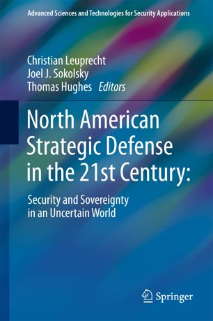 North American Strategic Defense In The 21st Century 1st Ed Christian Leuprecht