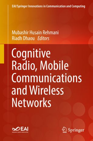 Cognitive Radio Mobile Communications And Wireless Networks 1st Ed Mubashir Husain Rehmani