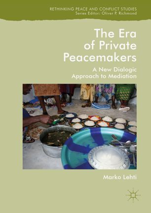 The Era Of Private Peacemakers 1st Ed Marko Lehti