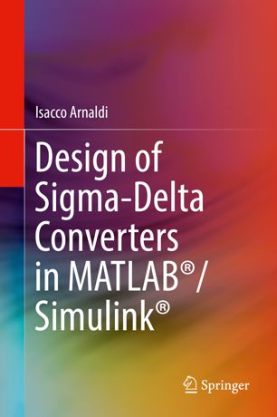 Design Of Sigmadelta Converters In Matlabsimulink 1st Ed Isacco Arnaldi