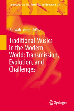 Traditional Musics In The Modern World Transmission Evolution And Challenges 1st Ed Bowah Leung