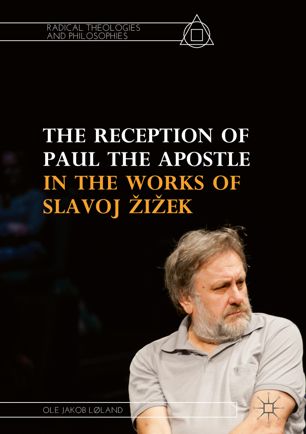 The Reception Of Paul The Apostle In The Works Of Slavoj Iek 1st Ed Ole Jakob Lland