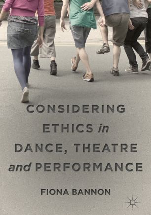 Considering Ethics In Dance Theatre And Performance 1st Ed Fiona Bannon