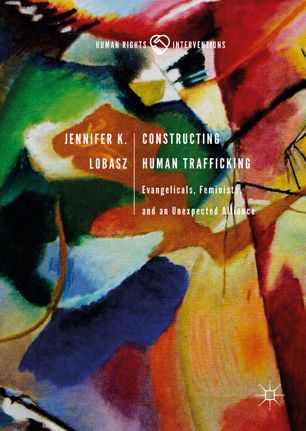 Constructing Human Trafficking 1st Ed Jennifer K Lobasz