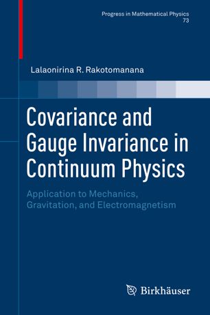 Covariance And Gauge Invariance In Continuum Physics 1st Ed Lalaonirina R Rakotomanana