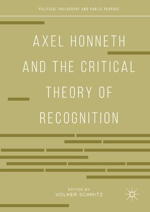 Axel Honneth And The Critical Theory Of Recognition 1st Ed Volker Schmitz