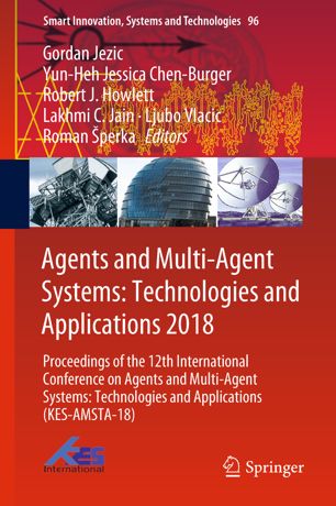 Agents And Multiagent Systems Technologies And Applications 2018 1st Ed Gordan Jezic
