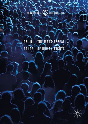 The Mass Appeal Of Human Rights 1st Ed Joel R Pruce