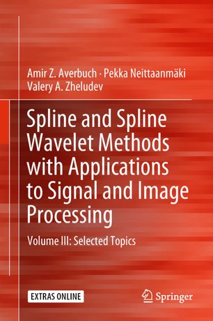 Spline And Spline Wavelet Methods With Applications To Signal And Image Processing 1st Ed Amir Z Averbuch