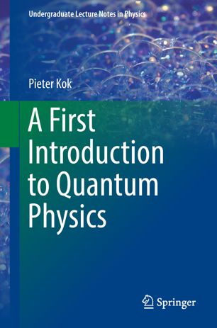 A First Introduction To Quantum Physics 1st Ed Pieter Kok