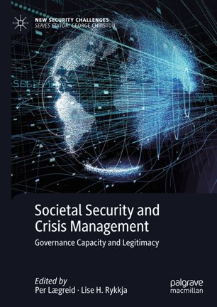 Societal Security And Crisis Management Governance Capacity And Legitimacy 1st Ed Per Lgreid