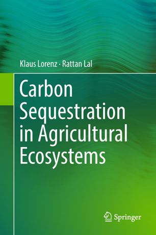 Carbon Sequestration In Agricultural Ecosystems 1st Ed Klaus Lorenz