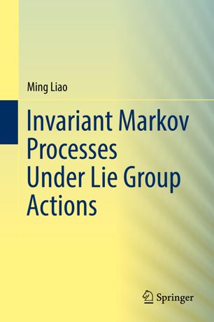 Invariant Markov Processes Under Lie Group Actions 1st Ed Ming Liao