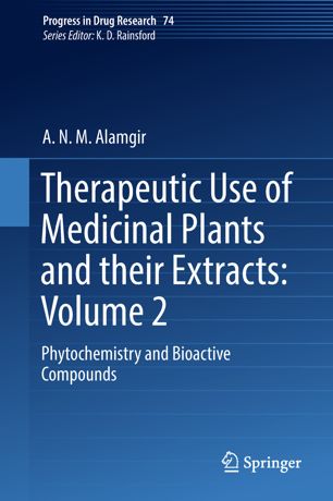 Therapeutic Use Of Medicinal Plants And Their Extracts Volume 2 Phytochemistry And Bioactive Compounds 1st Edition Anm Alamgir