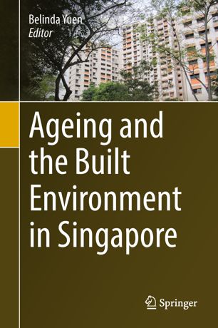 Ageing And The Built Environment In Singapore 1st Ed Belinda Yuen