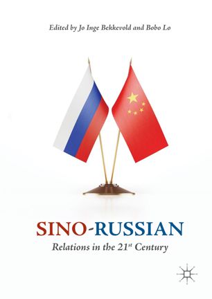Sinorussian Relations In The 21st Century 1st Ed Jo Inge Bekkevold
