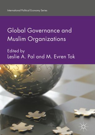 Global Governance And Muslim Organizations 1st Ed Leslie A Pal