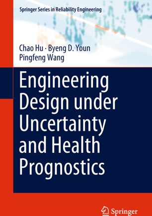 Engineering Design Under Uncertainty And Health Prognostics 1st Ed Chao Hu