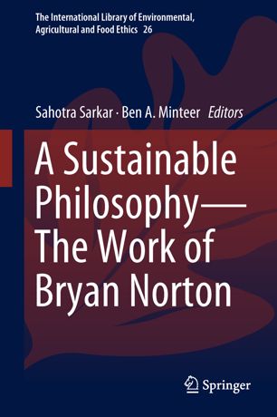 A Sustainable Philosophythe Work Of Bryan Norton 1st Ed Sahotra Sarkar