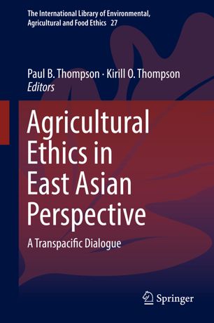 Agricultural Ethics In East Asian Perspective 1st Ed Paul B Thompson