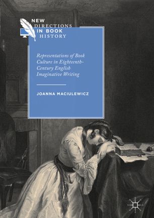 Representations Of Book Culture In Eighteenthcentury English Imaginative Writing 1st Ed Joanna Maciulewicz