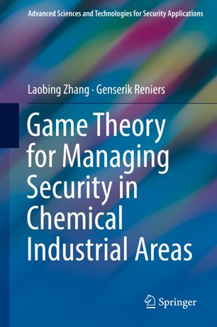 Game Theory For Managing Security In Chemical Industrial Areas 1st Ed Laobing Zhang