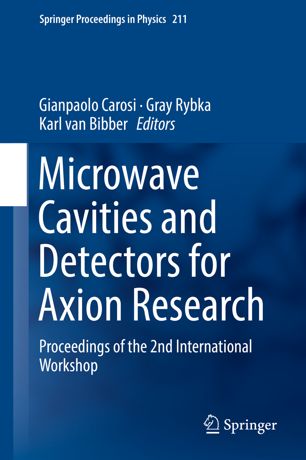 Microwave Cavities And Detectors For Axion Research 1st Ed Gianpaolo Carosi