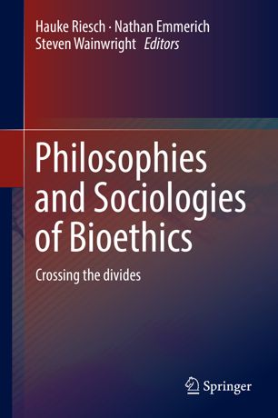 Philosophies And Sociologies Of Bioethics 1st Ed Hauke Riesch
