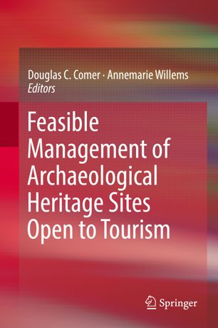 Feasible Management Of Archaeological Heritage Sites Open To Tourism 1st Ed Douglas C Comer