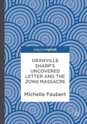 Granville Sharps Uncovered Letter And The Zong Massacre 1st Ed Michelle Faubert