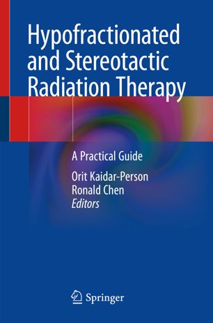 Hypofractionated And Stereotactic Radiation Therapy 1st Ed Orit Kaidarperson