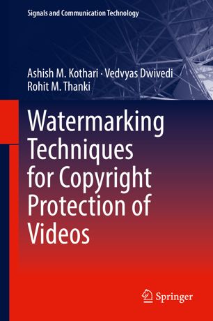 Watermarking Techniques For Copyright Protection Of Videos 1st Ed Ashish M Kothari