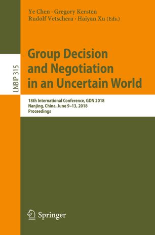 Group Decision And Negotiation In An Uncertain World 1st Ed Ye Chen