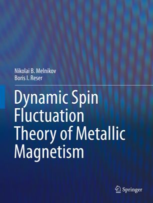 Dynamic Spinfluctuation Theory Of Metallic Magnetism 1st Ed Nikolai B Melnikov