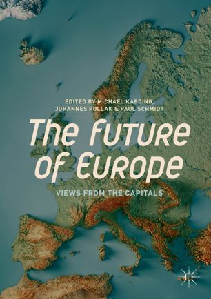 The Future Of Europe 1st Ed Michael Kaeding Johannes Pollak