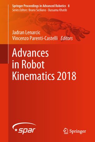 Advances In Robot Kinematics 2018 1st Ed Jadran Lenarcic Vincenzo Parenticastelli