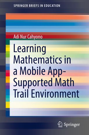 Learning Mathematics In A Mobile Appsupported Math Trail Environment 1st Ed Adi Nur Cahyono