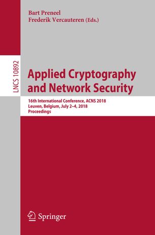 Applied Cryptography And Network Security 16th International Conference Acns 2018 Leuven Belgium July 24 2018 Proceedings 1st Ed Bart Preneel