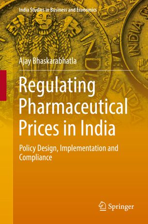 Regulating Pharmaceutical Prices In India 1st Ed Ajay Bhaskarabhatla