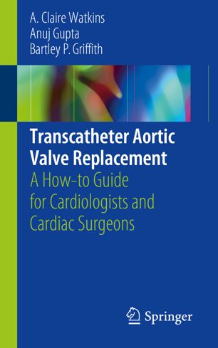 Transcatheter Aortic Valve Replacement 1st Ed A Claire Watkins