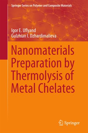 Nanomaterials Preparation By Thermolysis Of Metal Chelates 1st Ed Igor E Uflyand