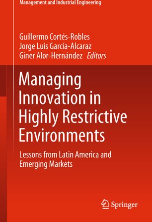 Managing Innovation In Highly Restrictive Environments 1st Ed Guillermo Cortsrobles
