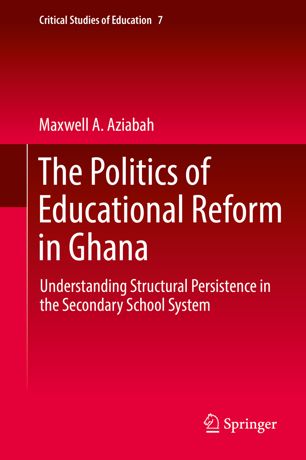 The Politics Of Educational Reform In Ghana 1st Ed Maxwell A Aziabah