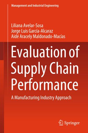 Evaluation Of Supply Chain Performance A Manufacturing Industry Approach 1st Ed Liliana Avelarsosa