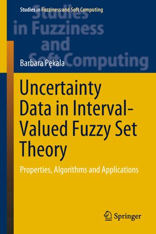 Uncertainty Data In Intervalvalued Fuzzy Set Theory 1st Ed Barbara Pkala