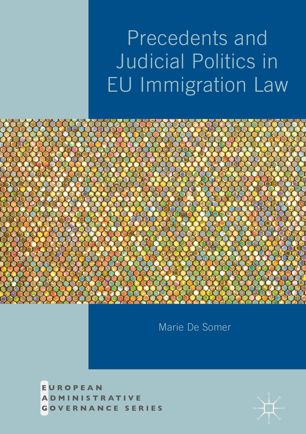 Precedents And Judicial Politics In Eu Immigration Law 1st Ed Marie De Somer